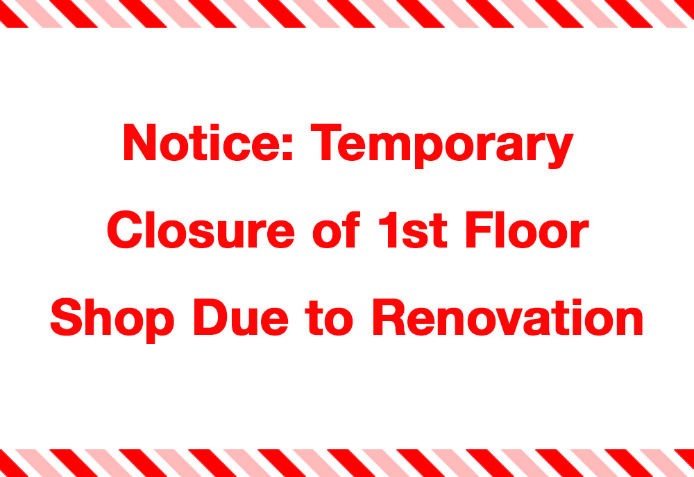 Notice: Temporary Closure of 1st Floor Shop Due to Renovation🚧